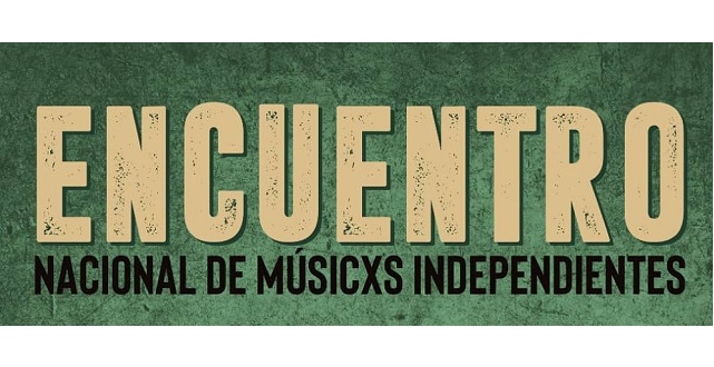 “Encuentro Nacional de Músicxs Independientes”